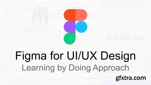  Figma for UI/UX Design 2021: Learning by Doing approach