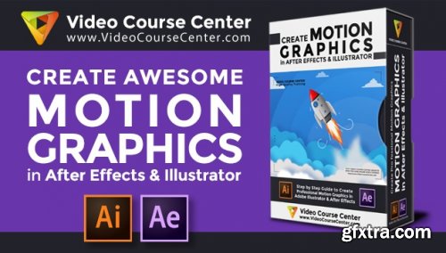  Master Motion Graphics: Make Awesome Motion Graphics in After Effects & Illustrator