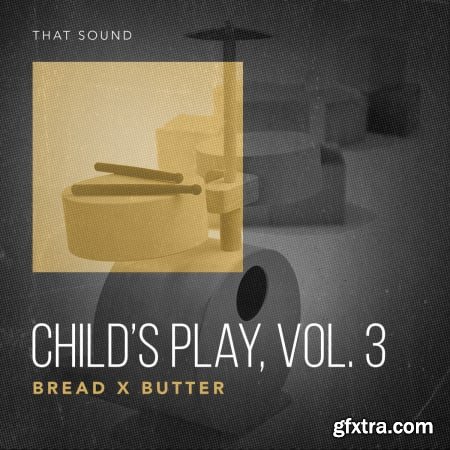 That Sound Child's Play Vol 3 Bread x Butter