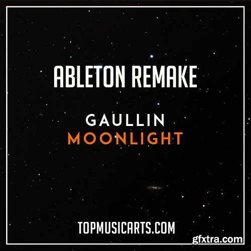 Top Music Arts Gaullin Moonlight Ableton Live 9 Remake (Future House Template)