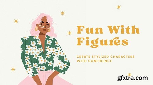 Fun With Figures: Create a Stylised Character With Confidence