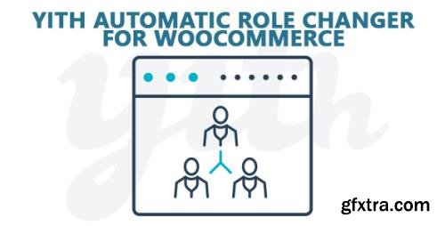 YiThemes - YITH Automatic Role Changer for WooCommerce Premium v1.6.4