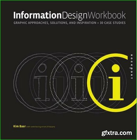 Information Design Workbook: Graphic approaches, solutions, and inspiration + 30 case studies