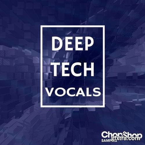 Chop Shop Samples Deep Tech Vocals