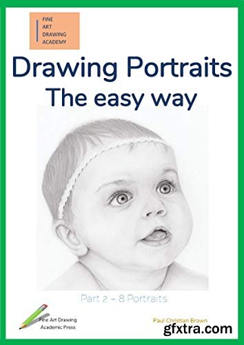 Drawing Portraits: The easy way - Part 2 (Fine Art Drawing Academy: Portrait drawing)