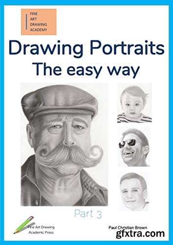 Drawing Portraits: The easy way - Part 3 (Fine Art Drawing Academy: Portrait drawing)