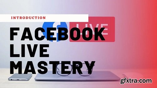 Facebook Live Mastery 2021