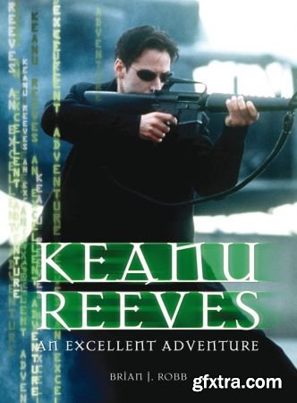 Keanu Reeves: An Excellent Adventure