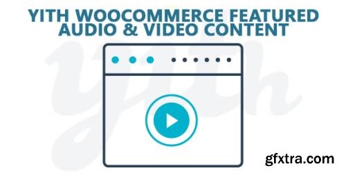 YiThemes - YITH WooCommerce Featured Audio & Video Content Premium v1.3.11