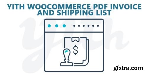 YiThemes - YITH WooCommerce PDF Invoice and Shipping List Premium v2.0.22