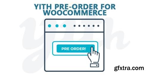 YiThemes - YITH Pre-Order for WooCommerce Premium v1.7.0