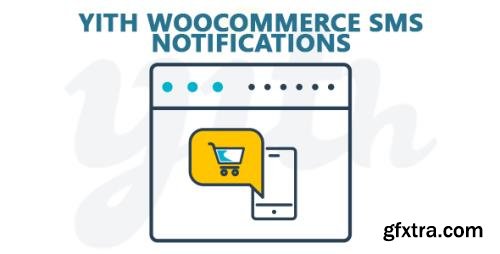 YiThemes - YITH WooCommerce SMS Notifications Premium v1.5.4