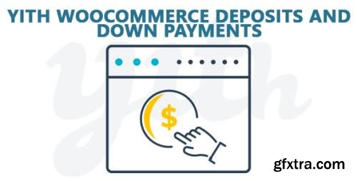 YiThemes - YITH WooCommerce Deposits and Down Payments Premium v1.4.1