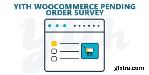 YiThemes - YITH WooCommerce Pending Order Survey Premium v1.0.24