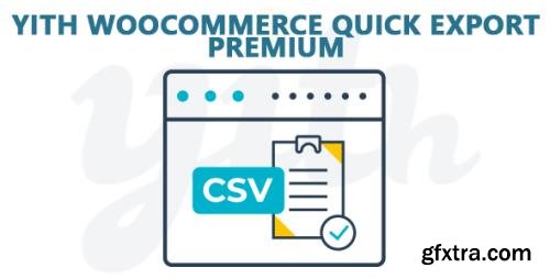 YiThemes - YITH WooCommerce Quick Export Premium v1.3.5