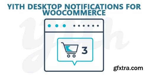 YiThemes - YITH Desktop Notifications for WooCommerce Premium v1.2.20