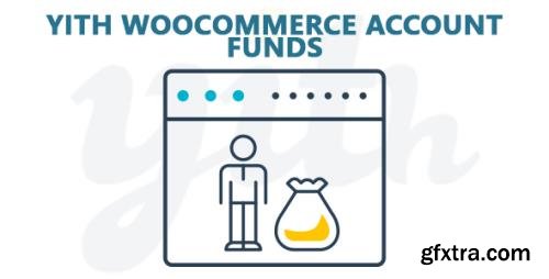 YiThemes - YITH WooCommerce Account Funds Premium v1.4.9