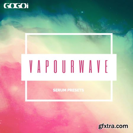 GOGOi Vaporwave for Serum