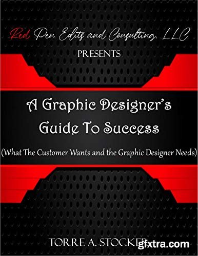 A Graphic Designer’s Guide To Success: What The Customer Wants and the Graphic Designer Needs