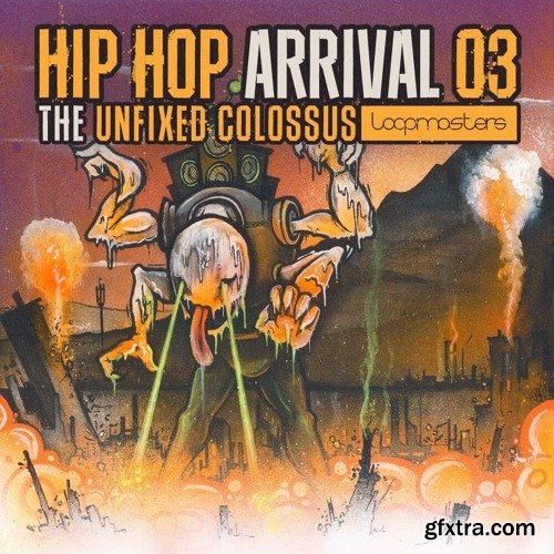 Loopmasters Hip Hop Arrival 03 The Unfixed Colossus