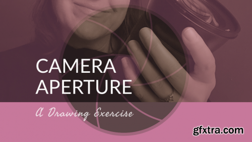  Camera Aperture - A Drawing Exercise