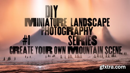  DIY Miniature Landscape Photography Series #1 - Create Your Own Mountain Scene