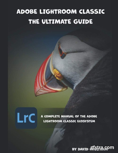 Adobe Lightroom Classic - The Ultimate Guide