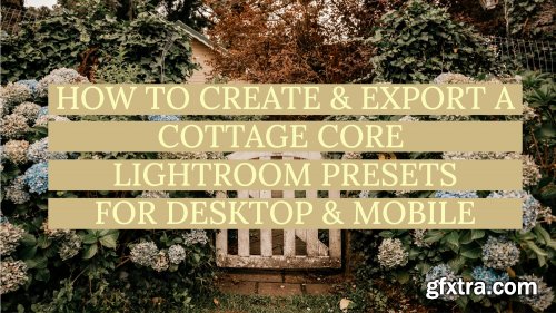  How to create & export a Cottage Core Lightroom Presets for desktop & mobile