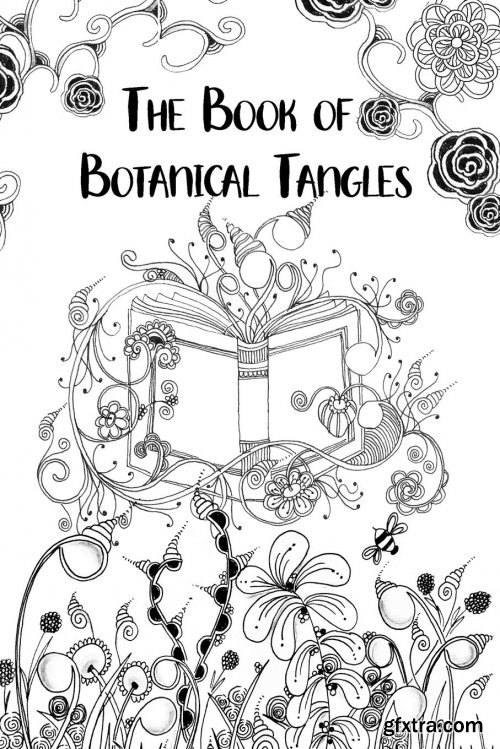 The Book of Botanical Tangles: Learn Tangles and Line Drawings to Create Your own Botanical Art