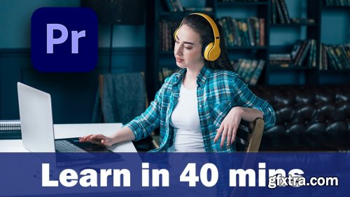  Learn Premiere Pro in 40 minutes