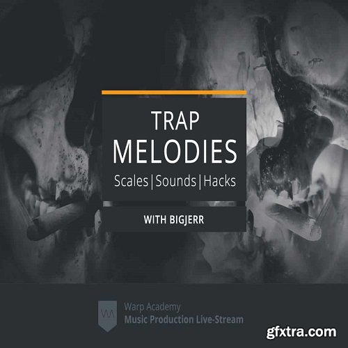 Warp Academy Trap Melodies Scales Sounds and Hacks