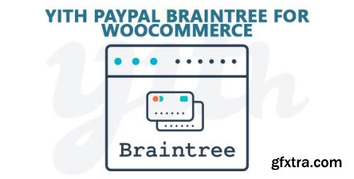 YiThemes - YITH PayPal Braintree for WooCommerce v1.3.1