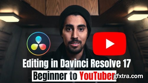 Video Editing with Davinci Resolve 17 - From Beginner to YouTuber