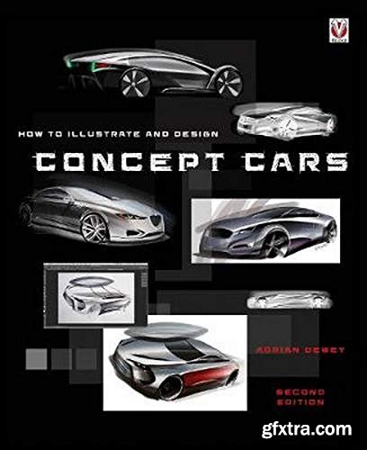 How to Illustrate and Design Concept Cars: New Edition