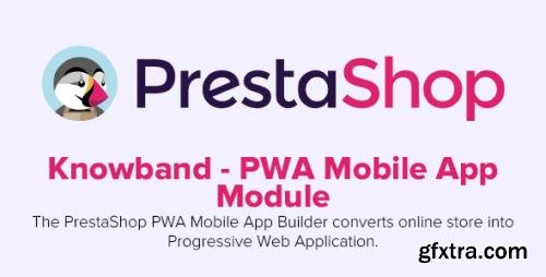 Knowband - PWA Mobile App v1.0.4  - PrestaShop Module