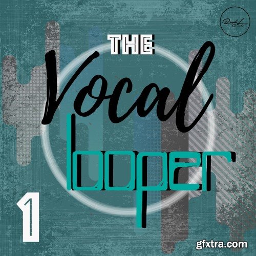 Roundel Sounds The Vocal Looper Vol 1 WAV