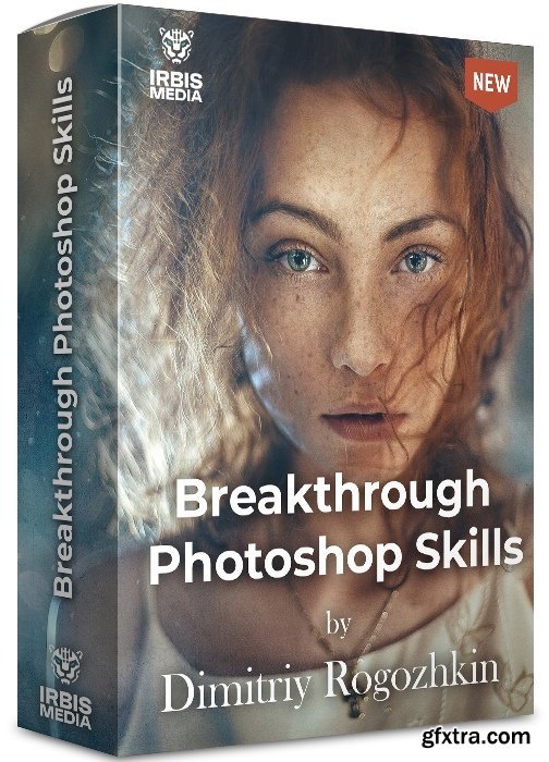 Dmitriy Rogozhkin - Breakthrough Photoshop Skills