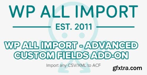 WP All Import - Advanced Custom Fields Add-On v3.3.2-beta-1.3 - Import any CSV/XML to ACF