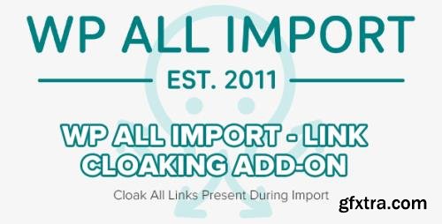 WP All Import - Link Cloaking Add-on v1.1.4-beta-1.1 - Cloak All Links Present During Import