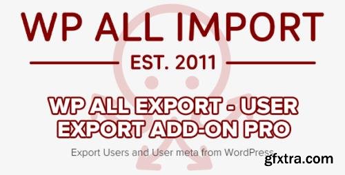 WP All Export - User Export Add-On v1.0.5-beta-1.0 - Export Users and User meta from WordPress