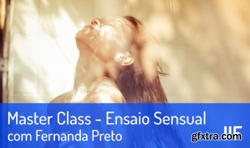 Sensual Rehearsal Master Class (Boudoir) by Fernanda Preto 