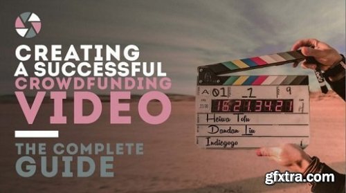 Creating a Successful Crowdfunding Video: The Complete Guide
