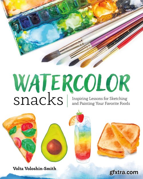 Watercolor Snacks: Inspiring Lessons for Sketching and Painting Your Favorite Foods