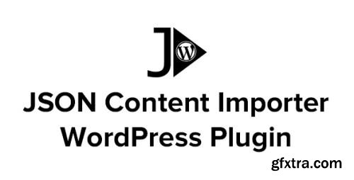 JSON Content Importer Pro v3.6.1 - WordPress Plugin