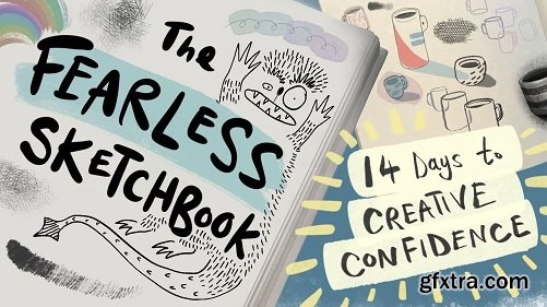 The Fearless Sketchbook: 14 Days to Creative Confidence