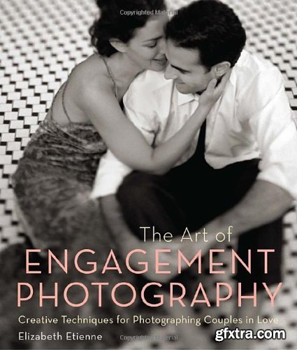 The Art of Engagement Photography: Creative Techniques for Photographing Couples in Love