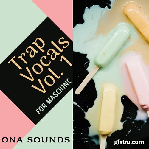 ONA Sounds Trap Vocals Vol 1 Samples for Maschine WAV