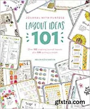 Journal with Purpose Layout Ideas 101: Over 100 inspiring journal layouts plus 500 writing prompts