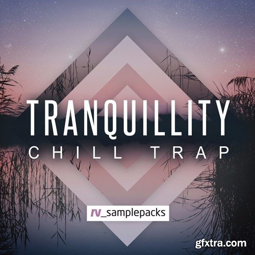 RV Samplepacks Tranquillity: Chill Trap WAV REX