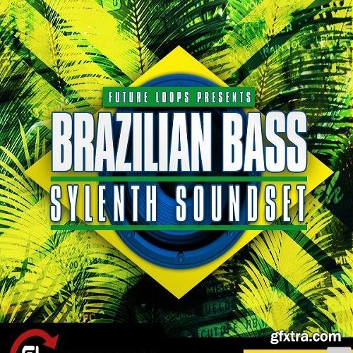 Future Loops Brazilian Bass Sylenth Soundset FXB